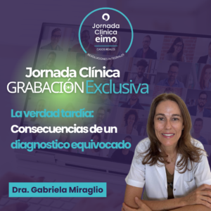 MODULO INDIVIDUAL – JORNADA CLINICA VIRTUAL - Dra Gabriela Miraglio “La verdad tardía: Consecuencias de un diagnostico equivocado”