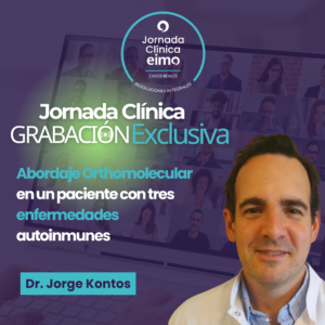 MODULO INDIVIDUAL – JORNADA CLINICA VIRTUAL - Dr Jorge Kontos “Abordaje Orthomolecular en un paciente con tres enfermedades autoinmunes”